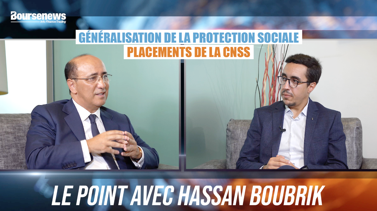 Généralisation de la protection sociale/ Placements de la CNSS: Le point avec Hassan Boubrik